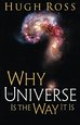 Why the Universe is the way it is